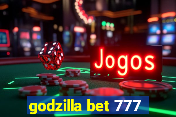 godzilla bet 777